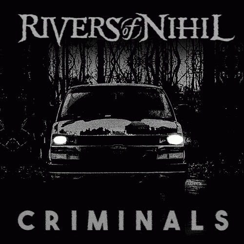 Rivers Of Nihil : Criminals